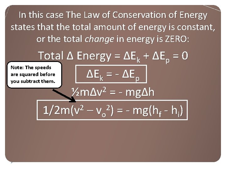 In this case The Law of Conservation of Energy states that the total amount