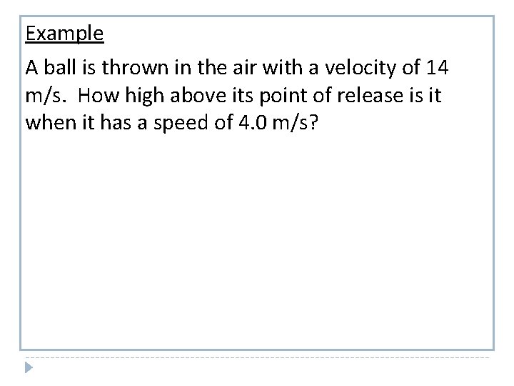 Example A ball is thrown in the air with a velocity of 14 m/s.