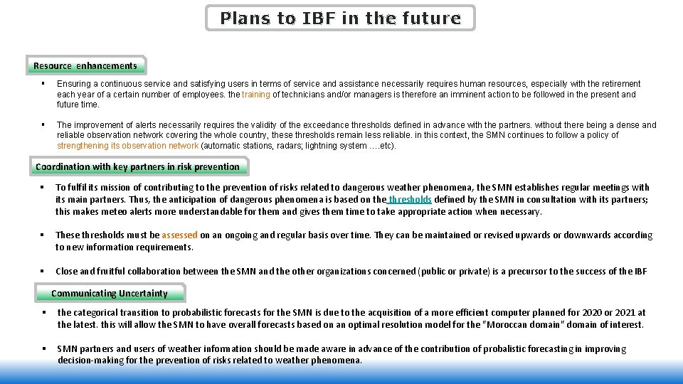 Plans to IBF in the future Resource enhancements § Ensuring a continuous service and