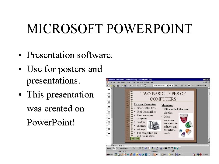 MICROSOFT POWERPOINT • Presentation software. • Use for posters and presentations. • This presentation MICROSOFT POWERPOINT • Presentation software. • Use for posters and presentations. • This presentation