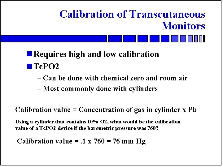 Calibration of Transcutaneous Monitors n Requires high and low calibration n Tc. PO 2