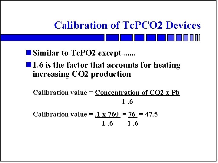 Calibration of Tc. PCO 2 Devices n Similar to Tc. PO 2 except. .