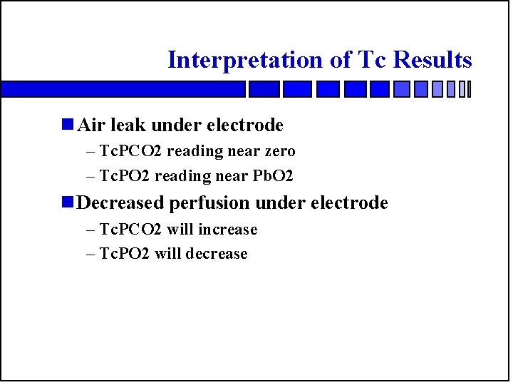 Interpretation of Tc Results n Air leak under electrode – Tc. PCO 2 reading
