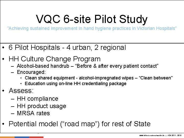 VQC 6 -site Pilot Study Keine Chance den Krankenhausinfektionen ”Achieving sustained improvement in hand