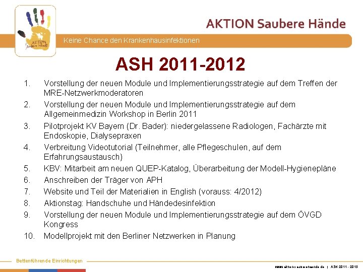 Keine Chance den Krankenhausinfektionen ASH 2011 -2012 1. 2. 3. 4. 5. 6. 7.