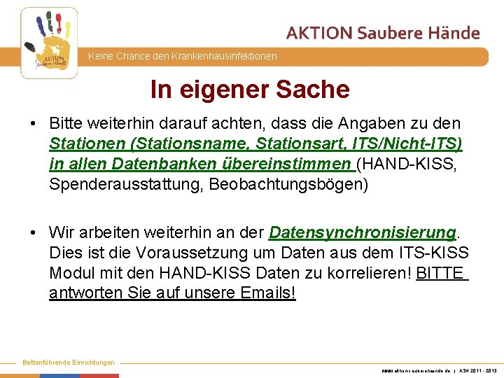 Keine Chance den Krankenhausinfektionen In eigener Sache • Bitte weiterhin darauf achten, dass die