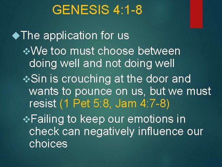 GENESIS 4: 1 -8 The application for us v. We too must choose between