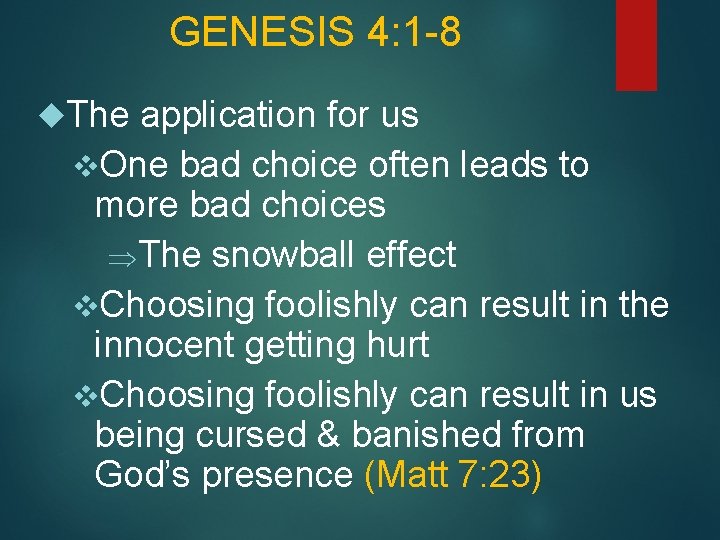 GENESIS 4: 1 -8 The application for us v. One bad choice often leads