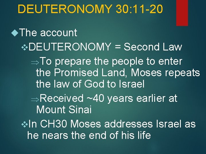 DEUTERONOMY 30: 11 -20 The account v. DEUTERONOMY = Second Law ÞTo prepare the