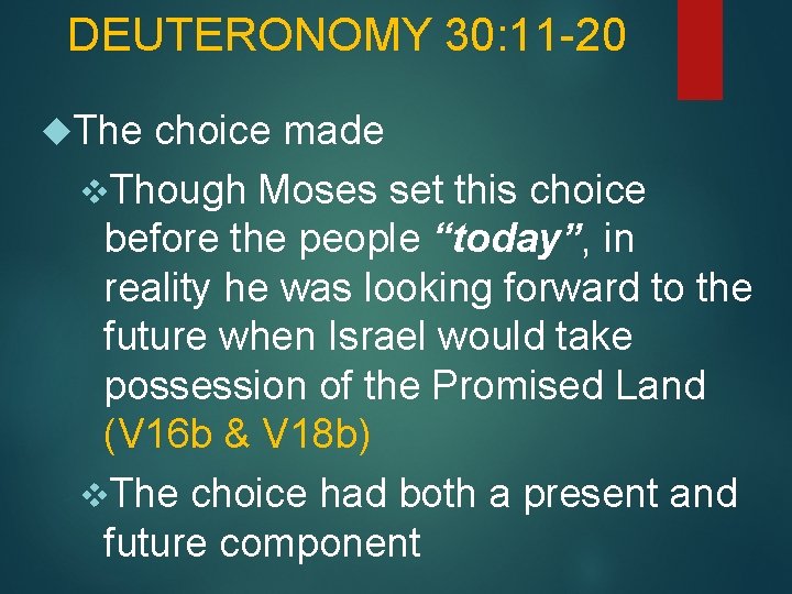 DEUTERONOMY 30: 11 -20 The choice made v. Though Moses set this choice before