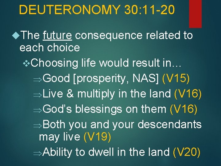 DEUTERONOMY 30: 11 -20 The future consequence related to each choice v. Choosing life