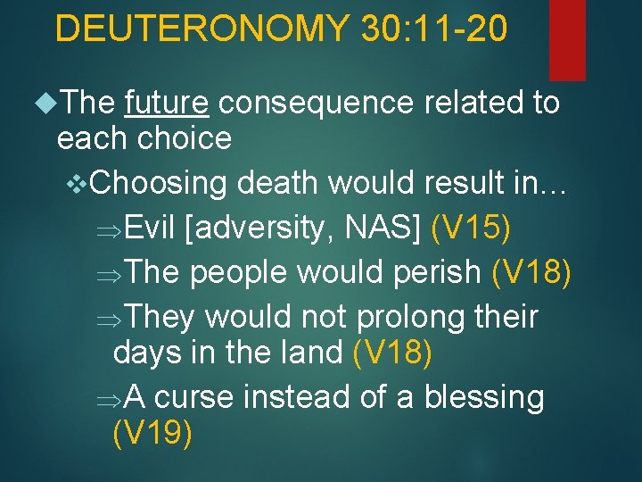DEUTERONOMY 30: 11 -20 The future consequence related to each choice v. Choosing death