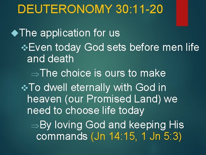 DEUTERONOMY 30: 11 -20 The application for us v. Even today God sets before