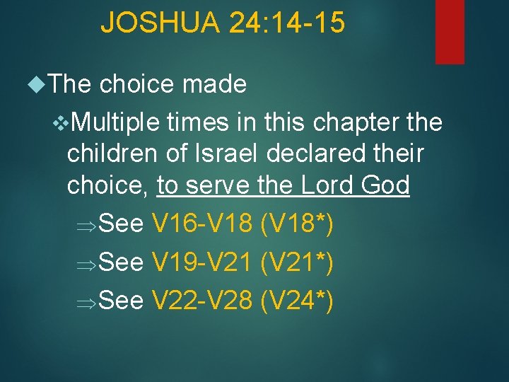 JOSHUA 24: 14 -15 The choice made v. Multiple times in this chapter the