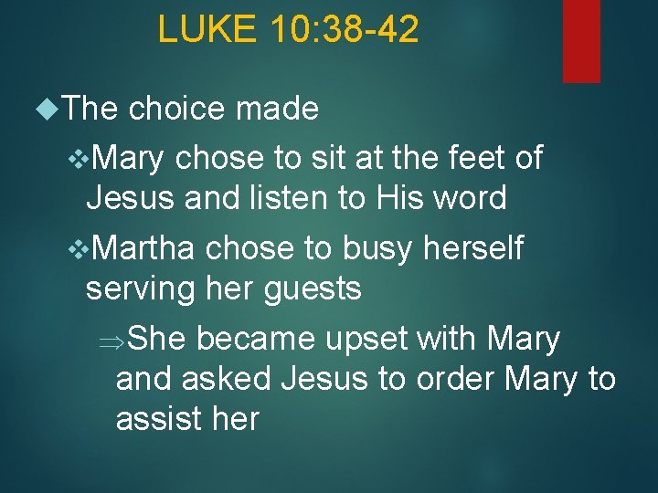 LUKE 10: 38 -42 The choice made v. Mary chose to sit at the