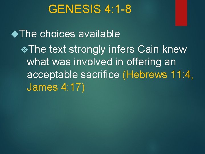 GENESIS 4: 1 -8 The choices available v. The text strongly infers Cain knew