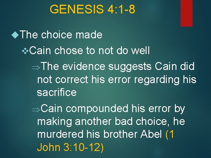 GENESIS 4: 1 -8 The choice made v. Cain chose to not do well