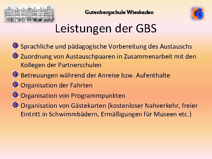 Gutenbergschule Wiesbaden Leistungen der GBS Sprachliche und pädagogische Vorbereitung des Austauschs Zuordnung von Austauschpaaren