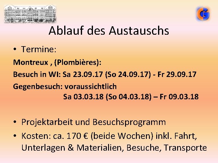 Ablauf des Austauschs • Termine: Montreux , (Plombières): Besuch in WI: Sa 23. 09.