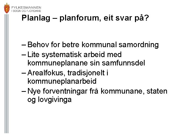 Planlag – planforum, eit svar på? – Behov for betre kommunal samordning – Lite