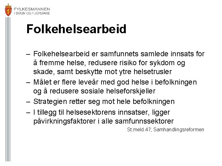 Folkehelsearbeid – Folkehelsearbeid er samfunnets samlede innsats for å fremme helse, redusere risiko for