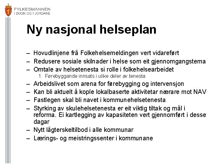 Ny nasjonal helseplan – Hovudlinjene frå Folkehelsemeldingen vert vidareført – Redusere sosiale skilnader i