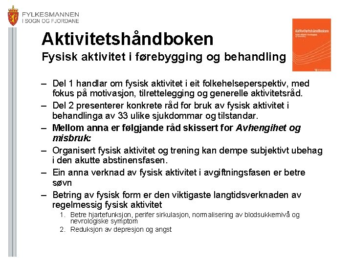 Aktivitetshåndboken Fysisk aktivitet i førebygging og behandling – Del 1 handlar om fysisk aktivitet