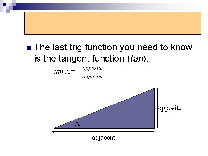Tangent function Function n The last trig function you need to know is the