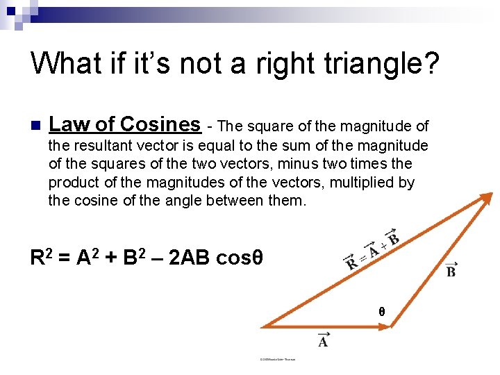 What if it’s not a right triangle? n Law of Cosines - The square