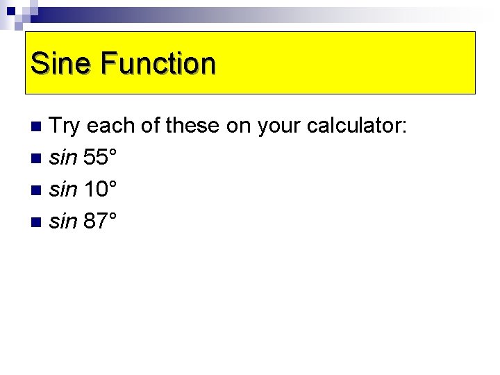 Sine Function Try each of these on your calculator: n sin 55° n sin