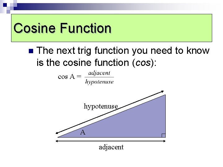 Cosine function Cosine Function n The next trig function you need to know is