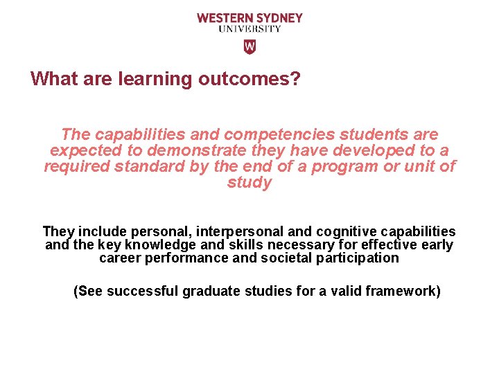 What are learning outcomes? The capabilities and competencies students are expected to demonstrate they