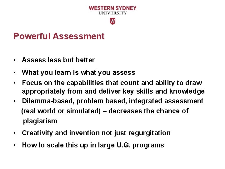 Powerful Assessment • Assess less but better • What you learn is what you