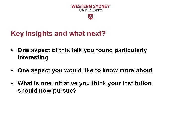 Key insights and what next? • One aspect of this talk you found particularly