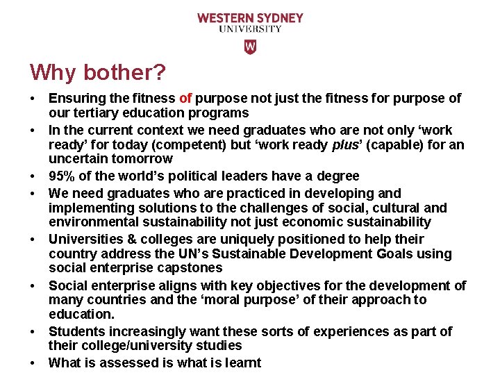Why bother? • • Ensuring the fitness of purpose not just the fitness for