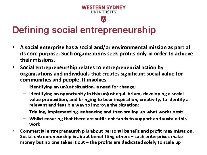 Defining social entrepreneurship • A social enterprise has a social and/or environmental mission as