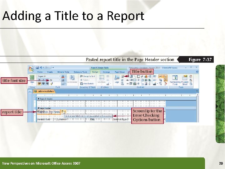 Adding a Title to a Report New Perspectives on Microsoft Office Access 2007 XP