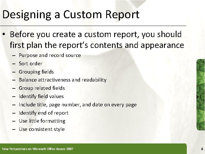 Designing a Custom Report XP • Before you create a custom report, you should