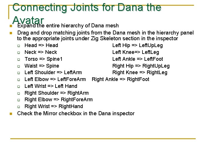 n n Connecting Joints for Dana the Avatar Expand the entire hierarchy of Dana