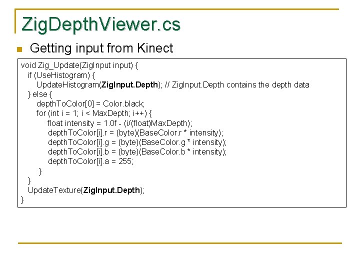 Zig. Depth. Viewer. cs n Getting input from Kinect void Zig_Update(Zig. Input input) {