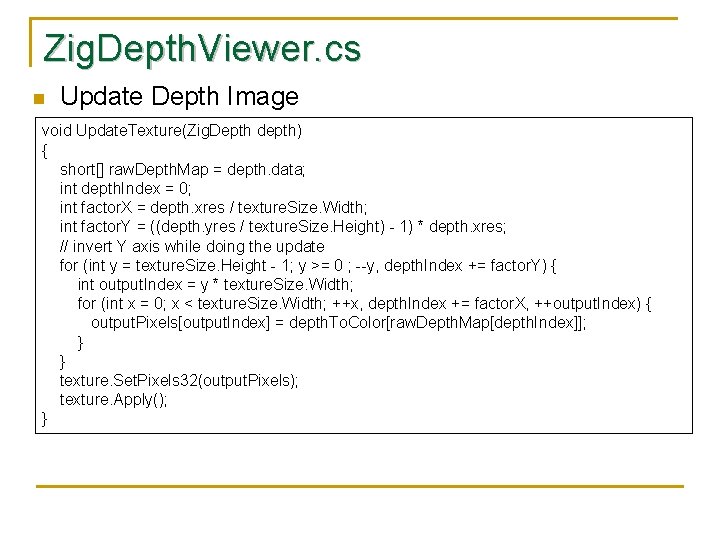 Zig. Depth. Viewer. cs n Update Depth Image void Update. Texture(Zig. Depth depth) {