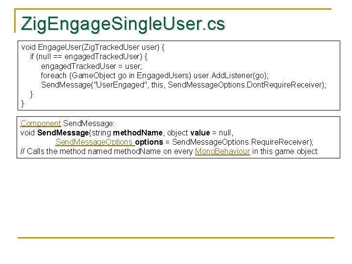 Zig. Engage. Single. User. cs void Engage. User(Zig. Tracked. User user) { if (null