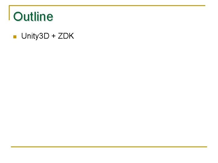 Outline n Unity 3 D + ZDK 