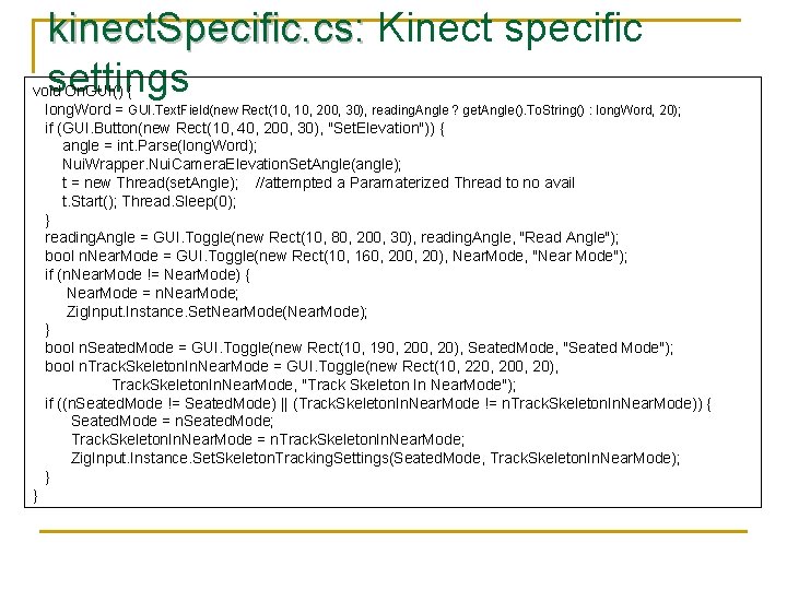 kinect. Specific. cs: Kinect specific settings void On. GUI() { long. Word = GUI.
