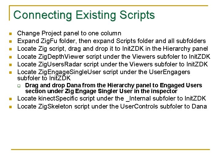 Connecting Existing Scripts n n n Change Project panel to one column Expand Zig.