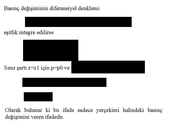 Basınç değişiminin diferansiyel denklemi eşitlik integre edilirse Sınır şartı z=z 1 için p=p 0