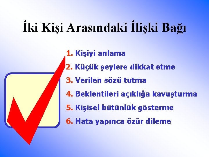 İki Kişi Arasındaki İlişki Bağı 1. Kişiyi anlama 2. Küçük şeylere dikkat etme 3.