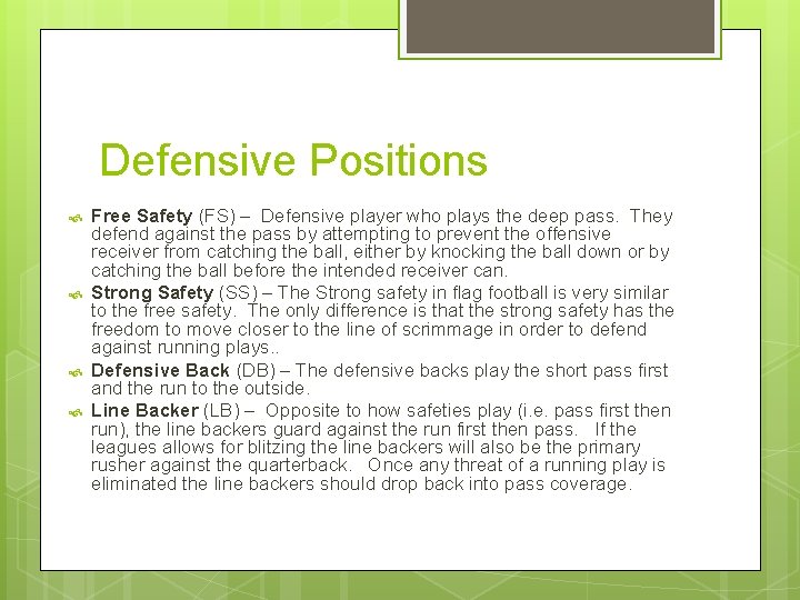 Defensive Positions Free Safety (FS) – Defensive player who plays the deep pass. They