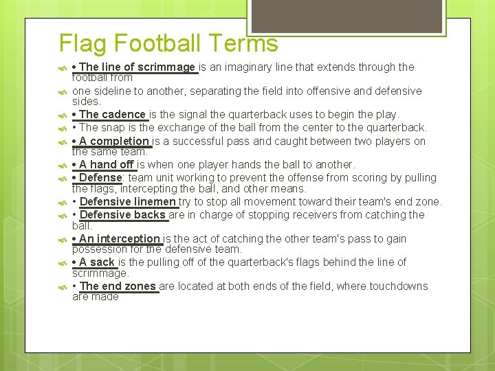 Flag Football Terms • The line of scrimmage is an imaginary line that extends