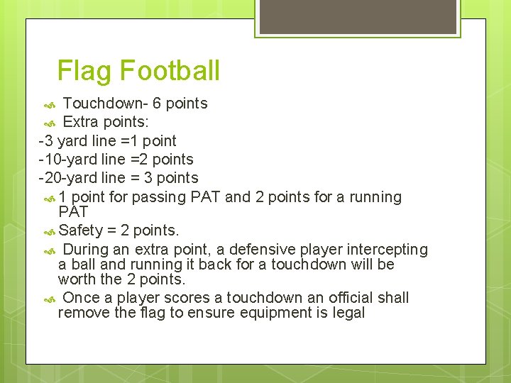 Flag Football Touchdown- 6 points Extra points: -3 yard line =1 point -10 -yard